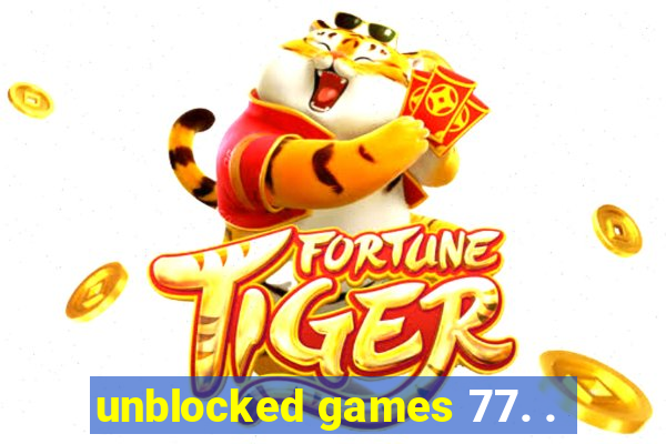 unblocked games 77. .