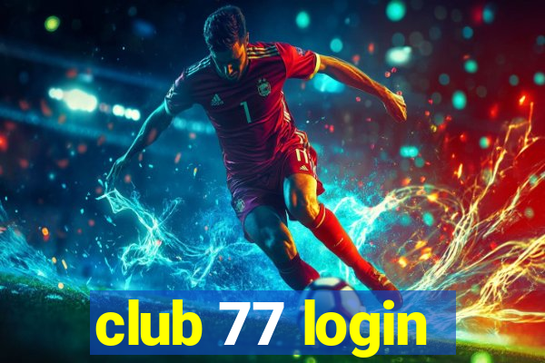 club 77 login