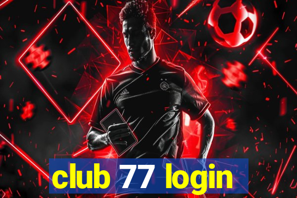 club 77 login