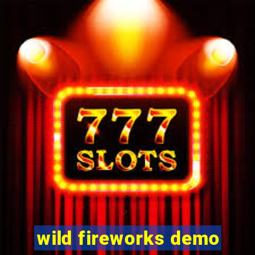 wild fireworks demo