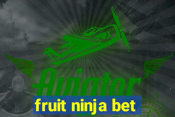 fruit ninja bet