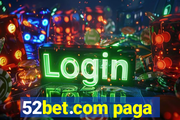 52bet.com paga