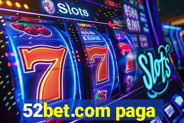 52bet.com paga