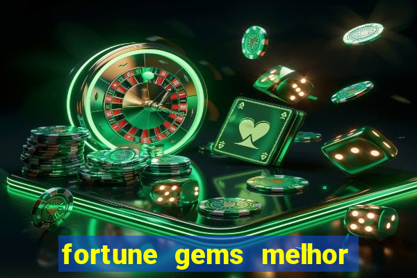 fortune gems melhor horario para jogar