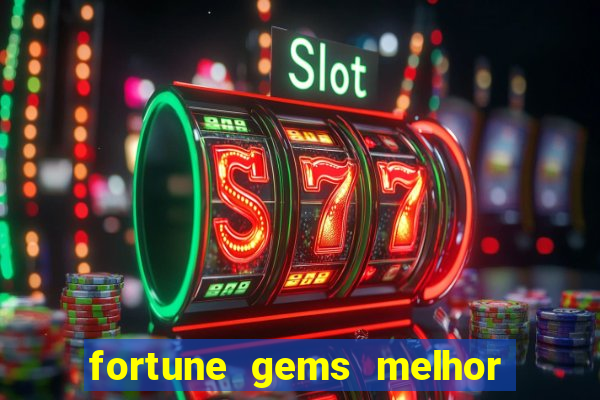 fortune gems melhor horario para jogar