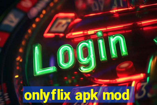 onlyflix apk mod