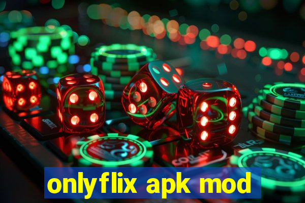 onlyflix apk mod