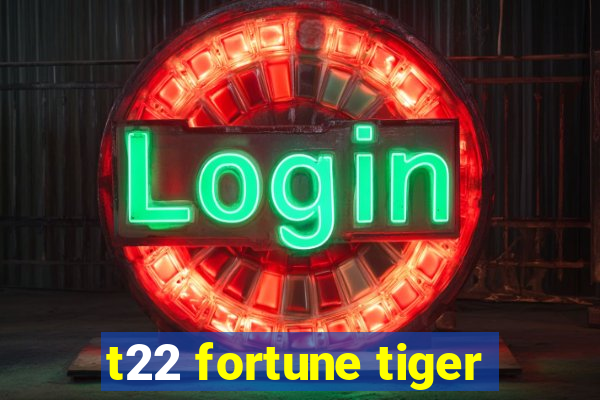 t22 fortune tiger