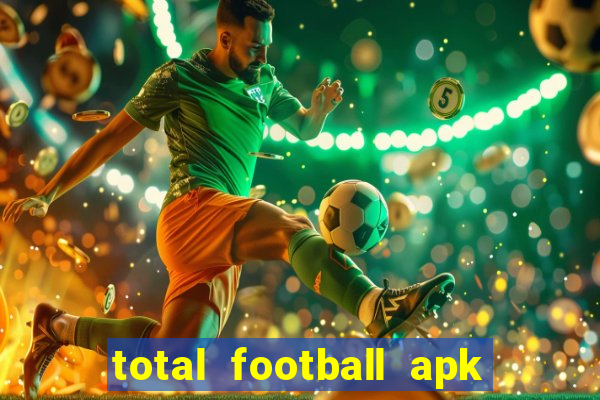 total football apk mod dinheiro infinito