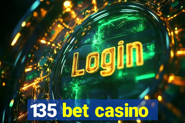 135 bet casino