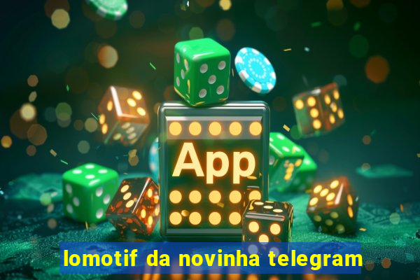 lomotif da novinha telegram