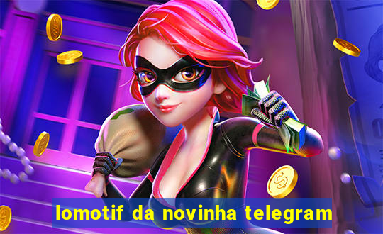 lomotif da novinha telegram