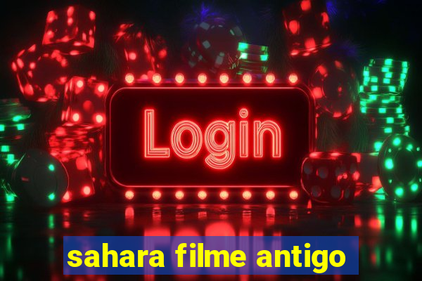 sahara filme antigo