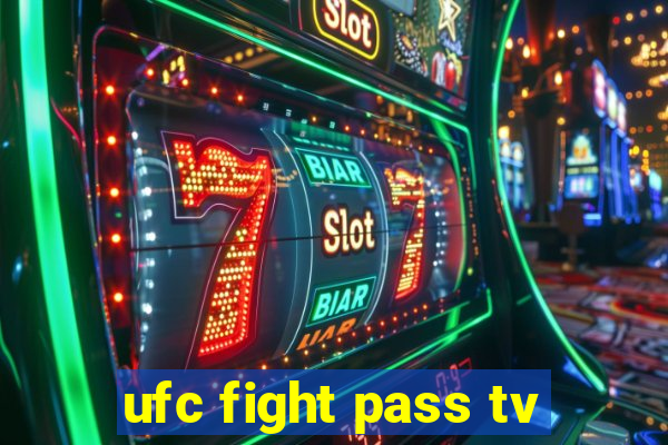 ufc fight pass tv