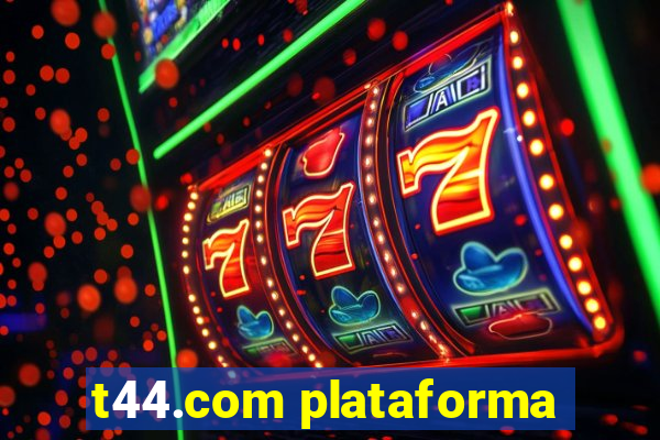 t44.com plataforma