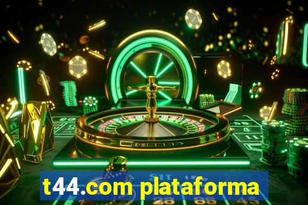 t44.com plataforma