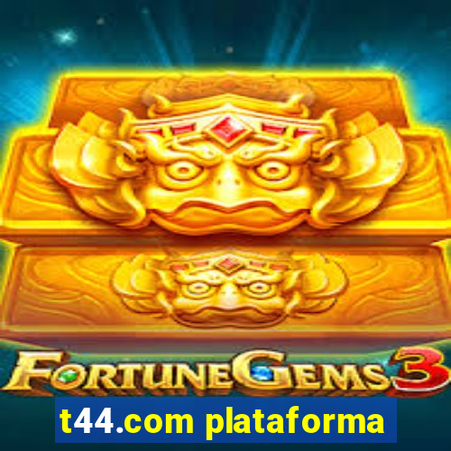 t44.com plataforma