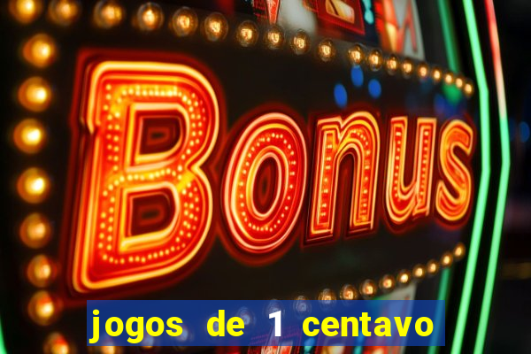 jogos de 1 centavo na blaze