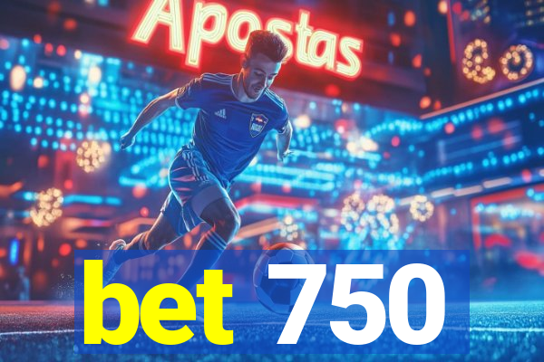 bet 750