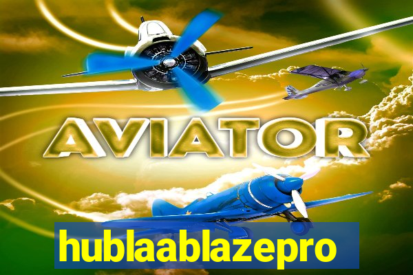 hublaablazepro