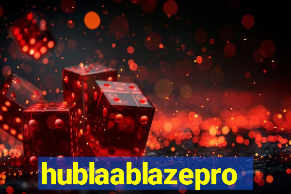 hublaablazepro