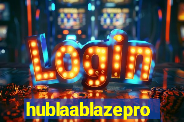 hublaablazepro