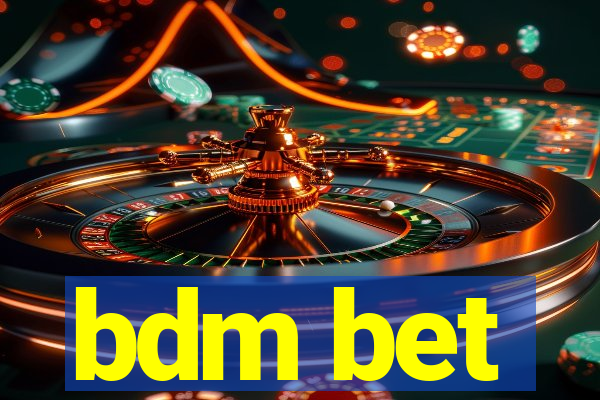 bdm bet