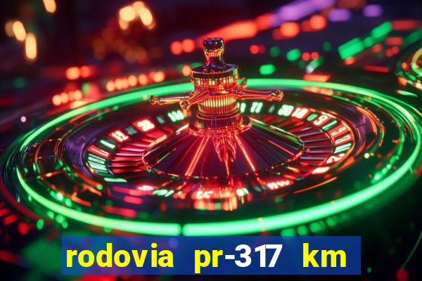 rodovia pr-317 km 155 0m sentido cresc