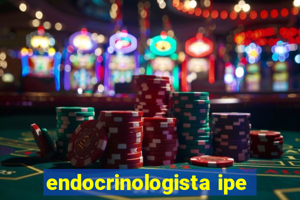 endocrinologista ipe