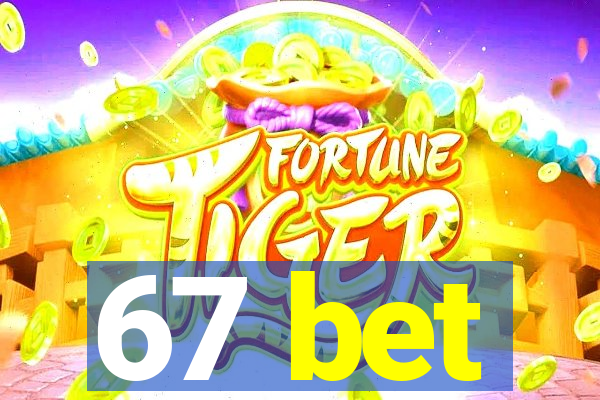 67 bet