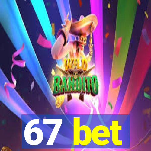 67 bet