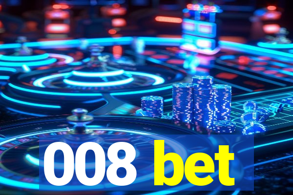 008 bet