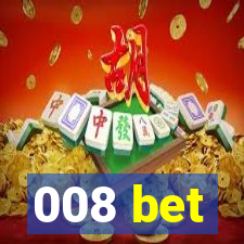 008 bet