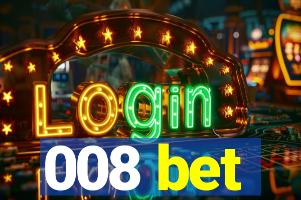 008 bet