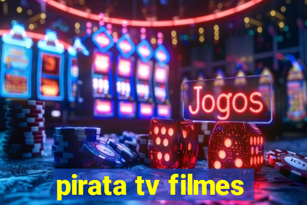 pirata tv filmes