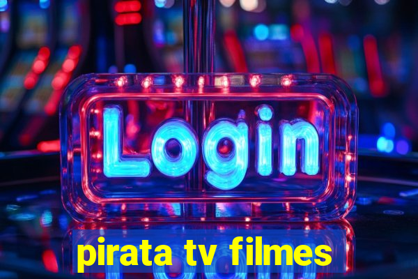 pirata tv filmes