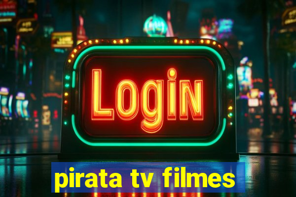 pirata tv filmes