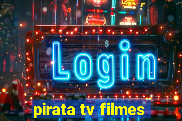 pirata tv filmes