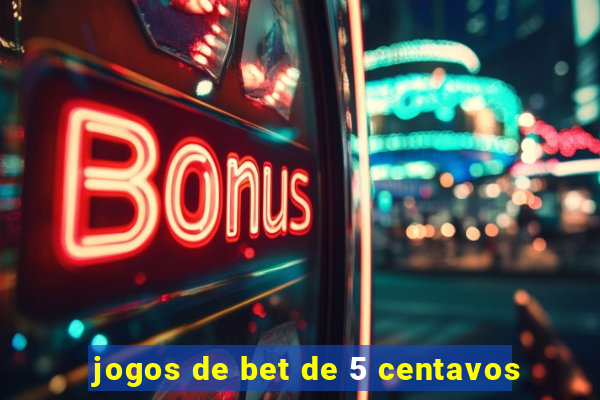 jogos de bet de 5 centavos