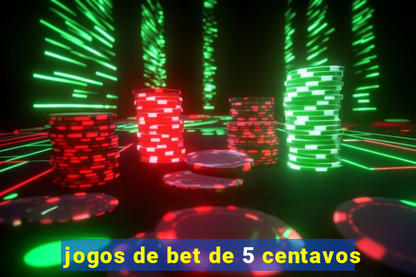 jogos de bet de 5 centavos