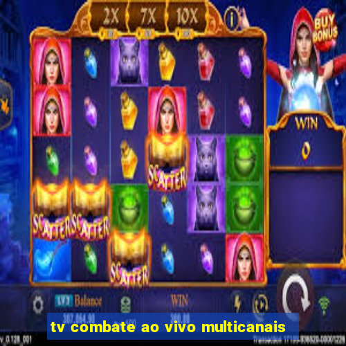 tv combate ao vivo multicanais