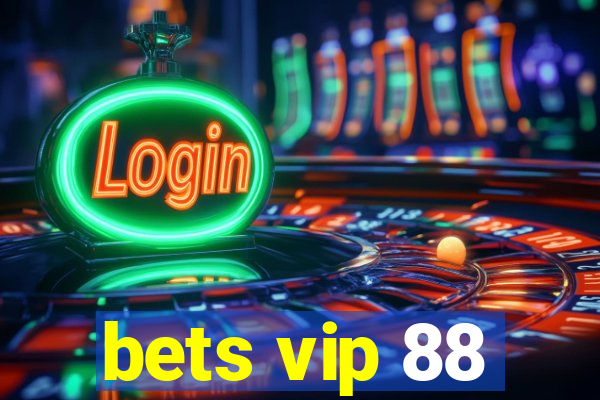 bets vip 88