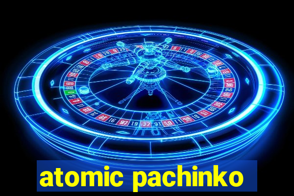 atomic pachinko