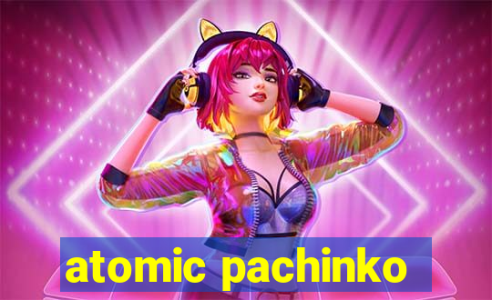 atomic pachinko