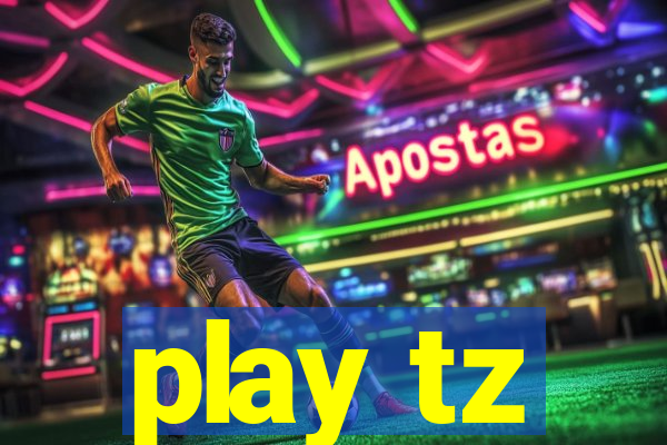 play tz