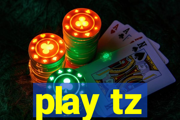 play tz