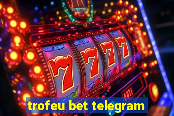 trofeu bet telegram