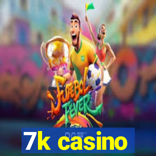 7k casino