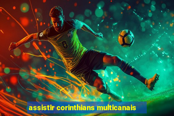 assistir corinthians multicanais