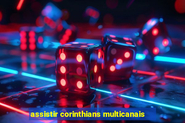 assistir corinthians multicanais